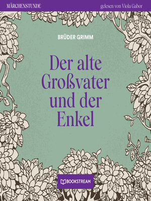 cover image of Der alte Großvater und der Enkel--Märchenstunde, Folge 30